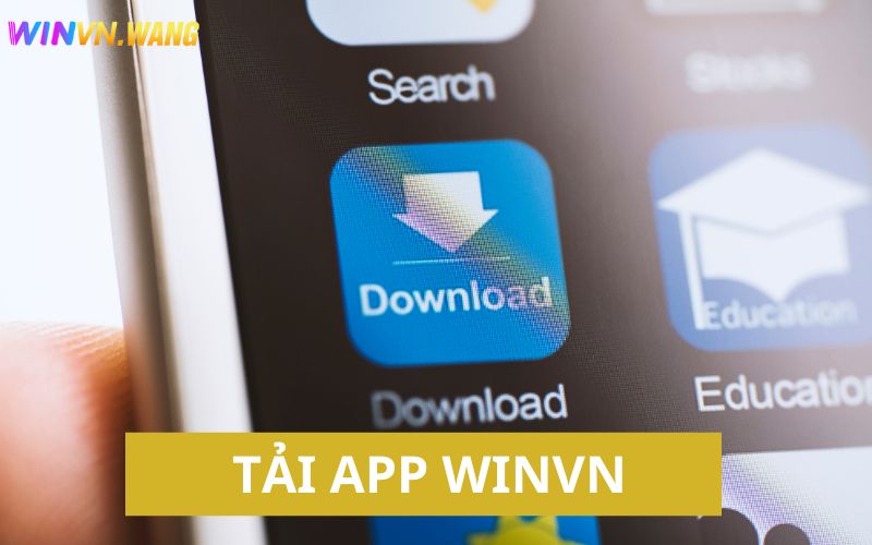 Tải app Winvn về điện thoại tiện lợi và dễ dàng 