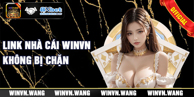 LINK NHÀ CÁI WINVN.COM CHÍNH THỨC